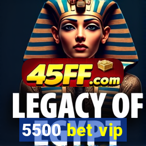 5500 bet vip